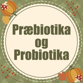 Præbiotika og probiotika